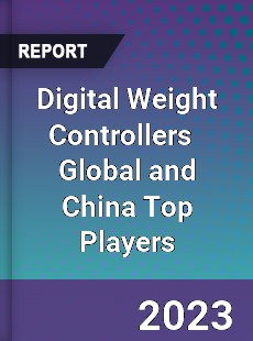Digital Weight Controllers Global and China Top Players Market