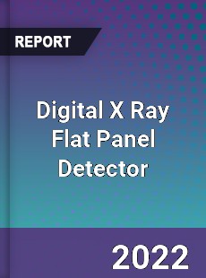 Digital X Ray Flat Panel Detector Market