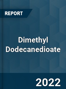 Dimethyl Dodecanedioate Market