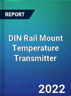 DIN Rail Mount Temperature Transmitter Market