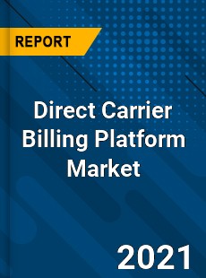 Direct Carrier Billing Platform Market