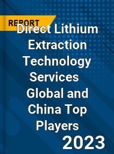 Direct Lithium Extraction Technology Services Global and China Top Players Market