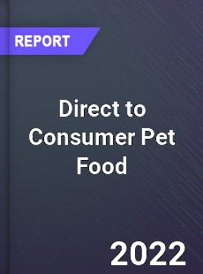 Direct to Consumer Pet Food Market