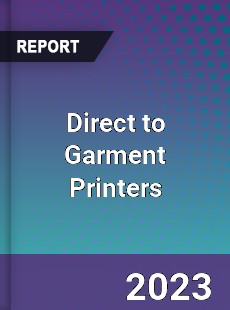 Direct to Garment Printers Market