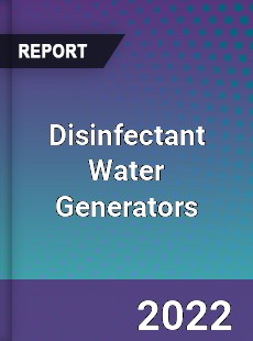 Disinfectant Water Generators Market