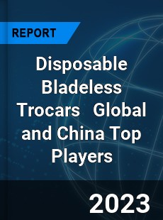 Disposable Bladeless Trocars Global and China Top Players Market