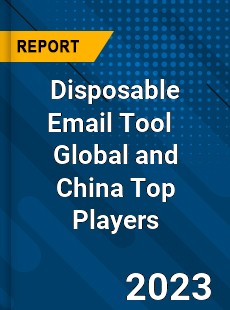 Disposable Email Tool Global and China Top Players Market