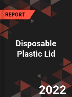 Disposable Plastic Lid Market