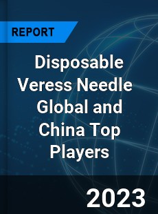 Disposable Veress Needle Global and China Top Players Market