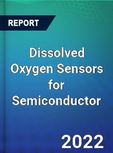 Dissolved Oxygen Sensors for Semiconductor Market