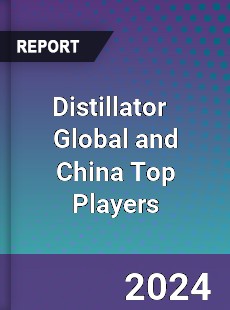 Distillator Global and China Top Players Market