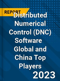 Distributed Numerical Control Software Global and China Top Players Market