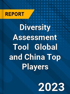 Diversity Assessment Tool Global and China Top Players Market