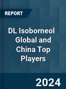 DL Isoborneol Global and China Top Players Market