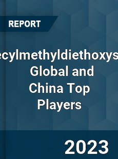 Dodecylmethyldiethoxysilane Global and China Top Players Market