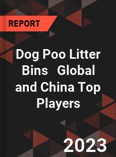 Dog Poo Litter Bins Global and China Top Players Market