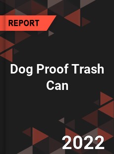 Dog Proof Trash Can Market