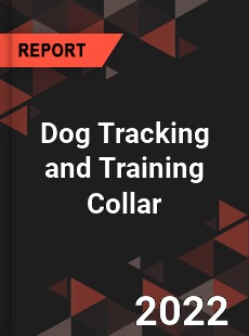 Dog Tracking and Training Collar Market