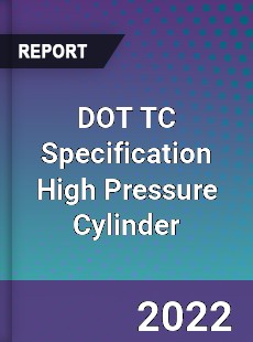 DOT TC Specification High Pressure Cylinder Market