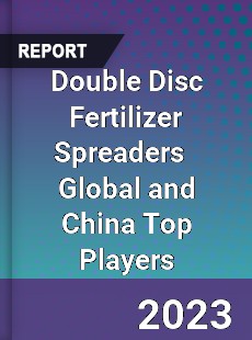 Double Disc Fertilizer Spreaders Global and China Top Players Market