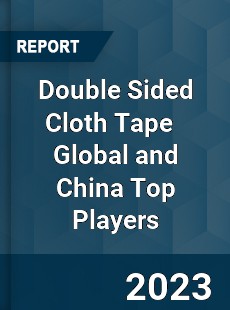 Double Sided Cloth Tape Global and China Top Players Market