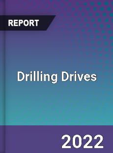 Drilling Drives Market