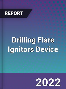 Drilling Flare Ignitors Device Market