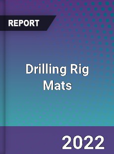 Drilling Rig Mats Market