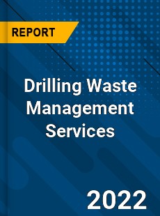 Drilling Waste Management Services Market