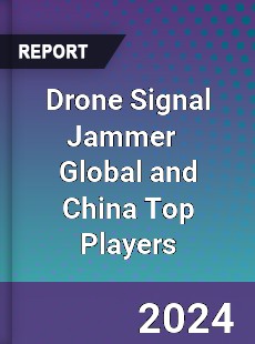 Drone Signal Jammer Global and China Top Players Market