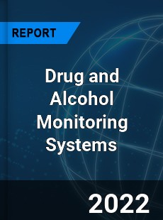 Drug and Alcohol Monitoring Systems Market