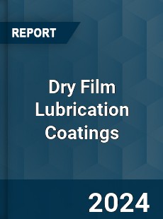 Dry Film Lubrication Coatings Market