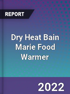 Dry Heat Bain Marie Food Warmer Market