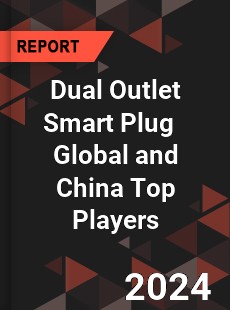 Dual Outlet Smart Plug Global and China Top Players Market