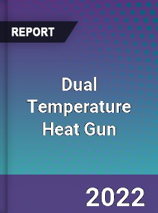 Dual Temperature Heat Gun Market