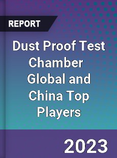 Dust Proof Test Chamber Global and China Top Players Market