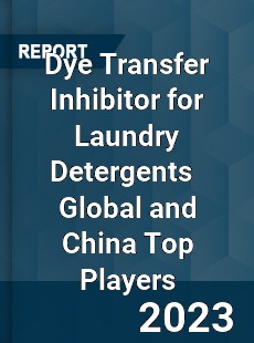 Dye Transfer Inhibitor for Laundry Detergents Global and China Top Players Market