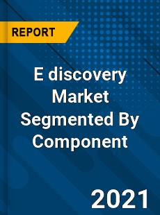 E discovery Market Segmented By Component