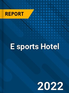 E sports Hotel Market