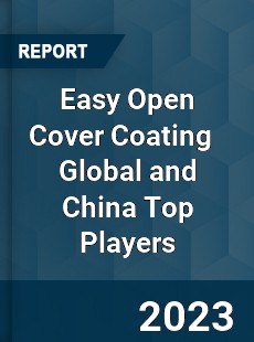 Easy Open Cover Coating Global and China Top Players Market