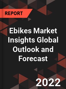 Ebikes Market Insights Global Outlook and Forecast