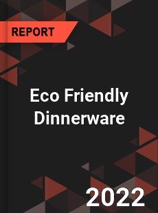 Eco Friendly Dinnerware Market