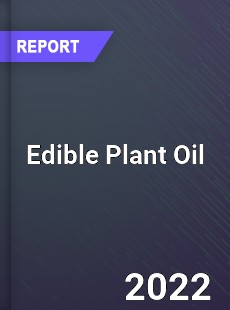 Edible Plant Oil Market