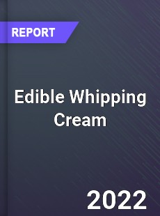 Edible Whipping Cream Market