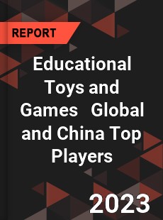 Educational Toys and Games Global and China Top Players Market