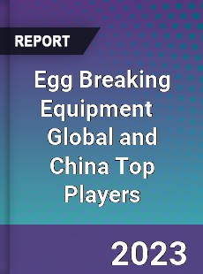 Egg Breaking Equipment Global and China Top Players Market