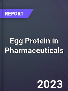 Egg Protein in Pharmaceuticals Industry