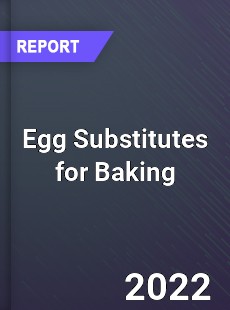 Egg Substitutes for Baking Market