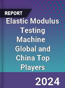 Elastic Modulus Testing Machine Global and China Top Players Market