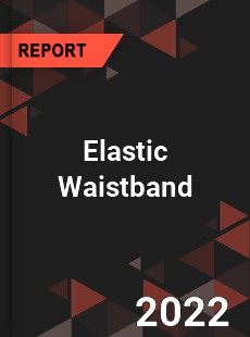 Elastic Waistband Market